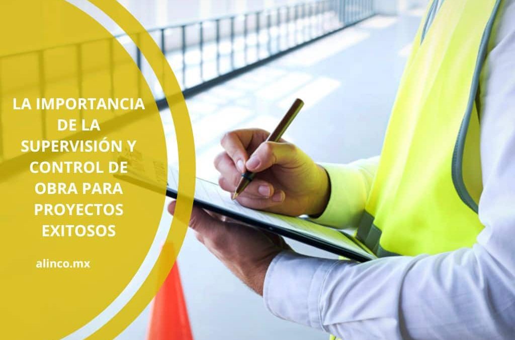 La importancia de la supervisión y control de obra para proyectos exitosos