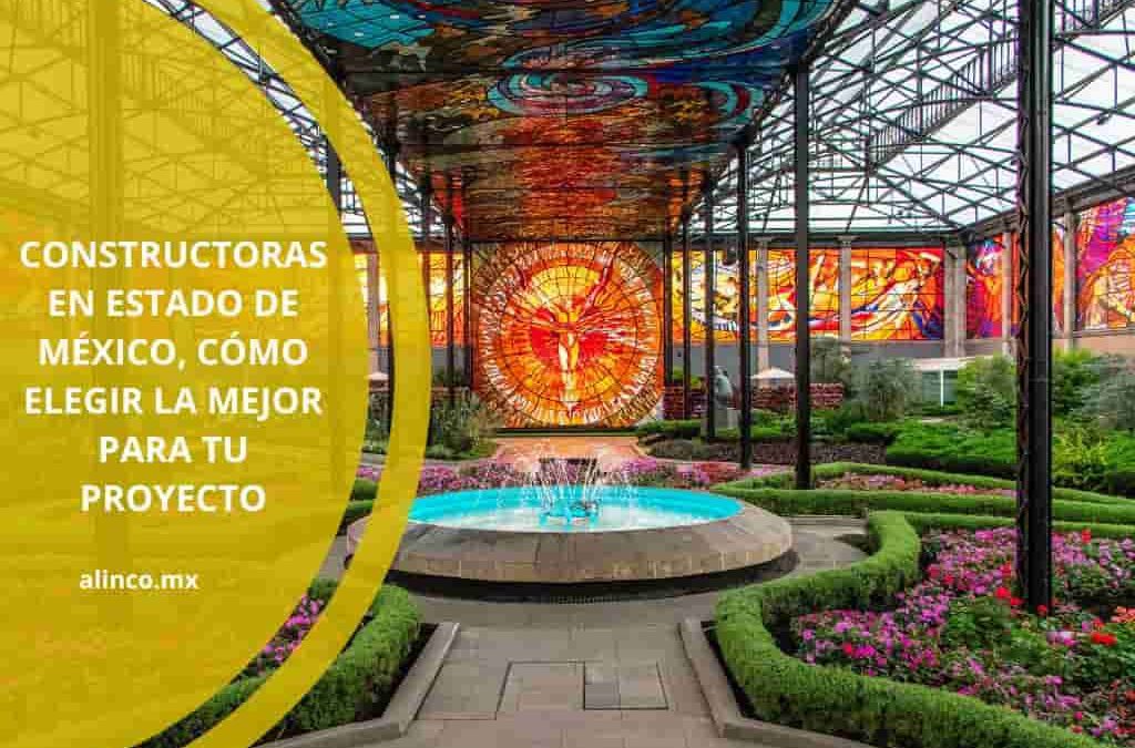 Constructoras en Estado de México, cómo elegir la mejor para tu proyecto
