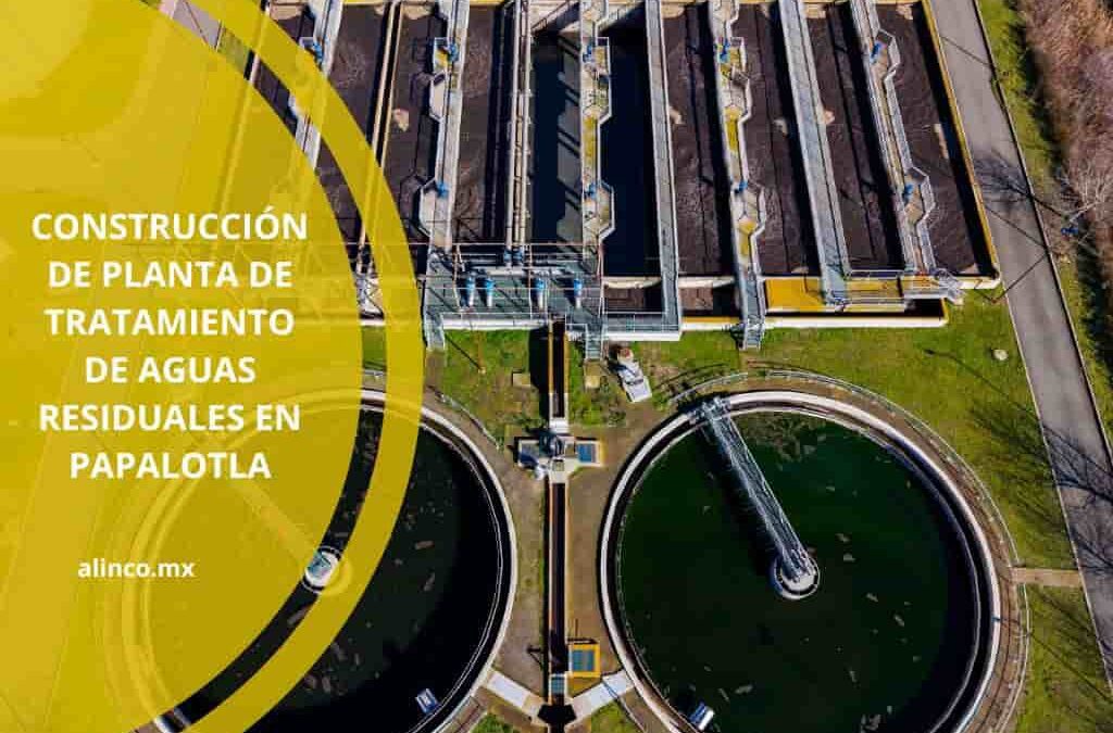 Construcción de Planta de Tratamiento de Aguas Residuales en Papalotla, Estado de México