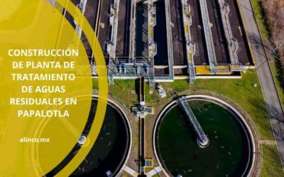 Construcción de Planta de Tratamiento de Aguas Residuales en Papalotla, Estado de México