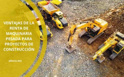 Ventajas de la renta de maquinaria pesada para proyectos de construcción