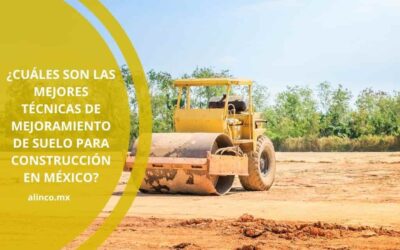 ¿Cuáles son las mejores técnicas de mejoramiento de suelo para construcción en México?